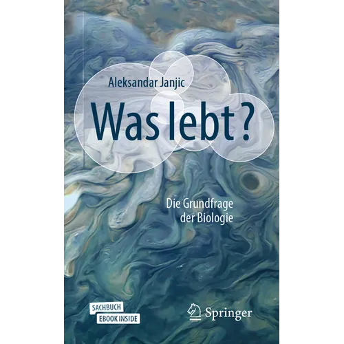 Was Lebt?: Die Grundfrage Der Biologie
