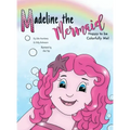 Madeline the Mermaid - Happy to be Colorfully Me!
