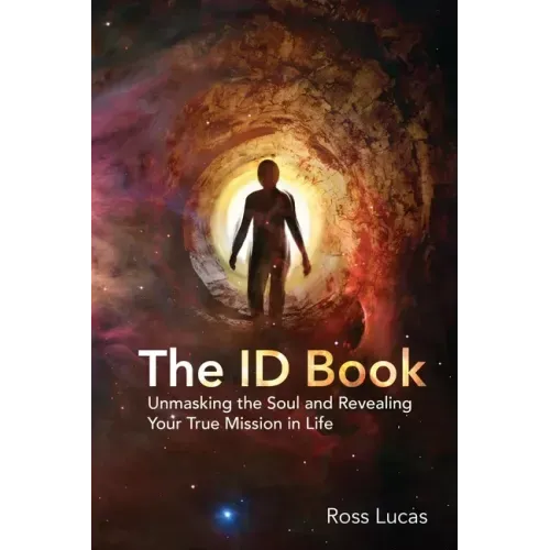The ID Book: Unmasking the Soul and Revealing Your True Mission in Life