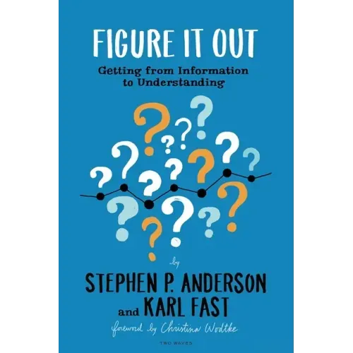 Figure It Out: Getting from Information to Understanding