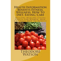 Health Information Benefits Fitness, Wellness, How To Diet, Eating, Care: Healthy Healing Living Habits For Women, Men, Children How To Benefit