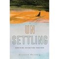 Unsettling: Surviving Extinction Together