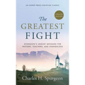 The Greatest Fight (Updated, Annotated): Spurgeon's Urgent Message for Pastors, Teachers, and Evangelists