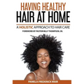 Having Healthy Hair At Home: A Holistic Approach to Hair