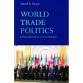 World Trade Politics: Power, Principles and Leadership
