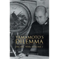 Yamamoto's Dilemma: Pacific War: Volume 1