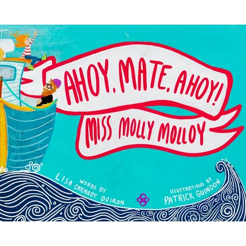 Ahoy, Mate, Ahoy! Miss Molly Molloy
