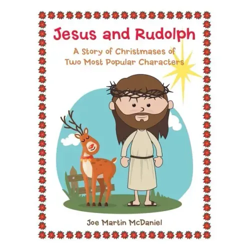 Jesus and Rudolph: A Story of Christmases of Two Most Popular Characters