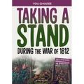Taking a Stand During the War of 1812: A History Seeking Adventure