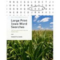 Large Print Iowa Word Searches: 200 Find-a-Word Puzzles about the Hawkeye State
