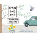 Begin One Way: A Children's Book of Road Signs