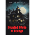 Haunted House of Friends