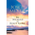 Be Healed in Jesus' Name