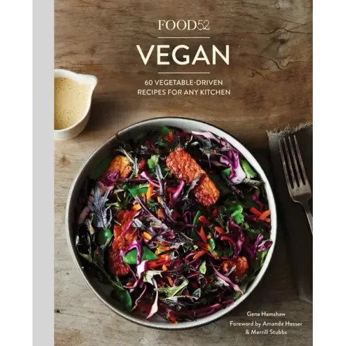 Food52 Vegan: 60 Vegetable-Driven Recipes for Any Kitchen [A Cookbook]