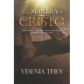 A la Manera de Cristo: ... Siguiendo su ejemplo de Integridad, Firmeza y Carácter