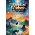 365 Sparks of Wisdom: Daily Insights for a Balanced Life