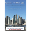 ¡Escucha y Habla Inglés!: Claves de Gramática y Pronunciación del Inglés para Hispanos