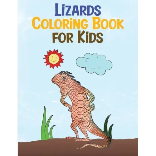 Lizards Coloring Book for Kids: Relaxing Reptiles Fun Activity Book for Kids Ages 3-8 (Animal Coloring Books)