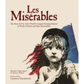Les Miserables: The Story of the World's Longest Running Musical in Words, Pictures and Rare Memorabilia