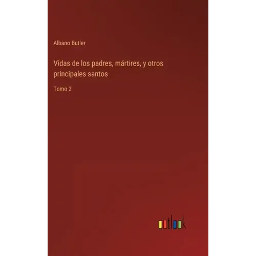 Vidas de los padres, mártires, y otros principales santos: Tomo 2