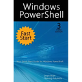 Windows PowerShell Fast Start, 3rd Edition: A Quick Start Guide to Windows PowerShell