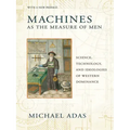Machines as the Measure of Men: Science, Technology, and Ideologies of Western Dominance