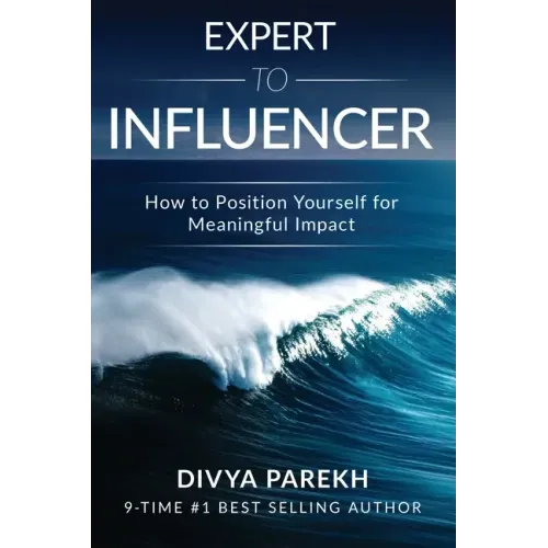 Expert to Influencer: How to Position Yourself for Meaningful Impact