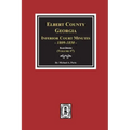 Elbert County, Georgia Inferior Court Minutes 1809-1850. (Volume #7): The Road Orders