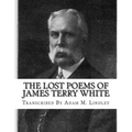 The Lost Poems of James Terry White