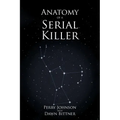 Anatomy of a Serial Killer