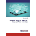 Advance Guide to MATLAB: Graphical User Interface