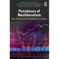Paradoxes of Neoliberalism: Sex, Gender and Possibilities for Justice