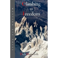 Climbing to Freedom: Climbs, Climbers & the Climbing Life