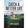 Catch a Better Life: Daily Devotions and Fishing Tips