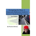 Navigating the Maze A Grassroots Reference Guide to Women's Basketball College Recruiting 3rd Edition
