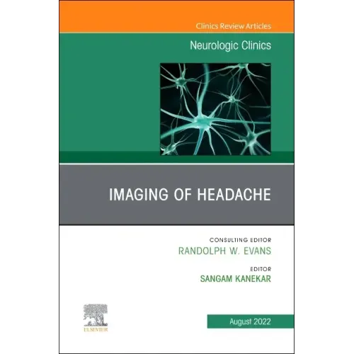 Imaging of Headache, an Issue of Neurologic Clinics: Volume 40-3