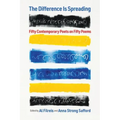 The Difference Is Spreading: Fifty Contemporary Poets on Fifty Poems
