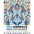 100 Animals Adult Coloring Book for Stress Relieving: Relaxing, Calming, Stress Relieving Designs