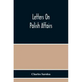 Letters On Polish Affairs