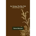 Joe Strong, the Boy Fish; or, Marvelous Doings in a Big Tank