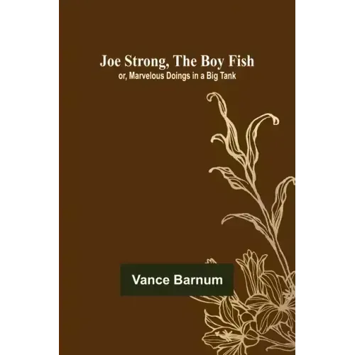 Joe Strong, the Boy Fish; or, Marvelous Doings in a Big Tank
