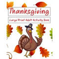 Thanksgiving Large Print Adult Activity Book: Word Search, Word Scramble, Sudoku, Cryptograms and Coloring Pages