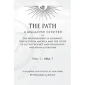 The Path: Volume 1: A Magazine Dedicated to the Brotherhood of Humanity, Theosophy in America, and the Study of Occult Science a