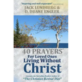 40 Prayers for Loved Ones Living Without Christ