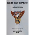 None Will Surpass: A Story of the Four Decade Service and Sacrifice of the West Point Class of 1967