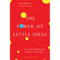 The Power of Little Ideas: A Low-Risk, High-Reward Approach to Innovation