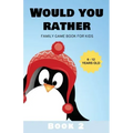 Would You Rather: Family Game Book for Kids 6-12 Years Old Book 2