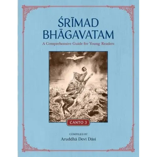 Srimad Bhagavatam: A Comprehensive Guide for Young Readers: Canto 3