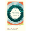 A Praying Church: Becoming a People of Hope in a Discouraging World
