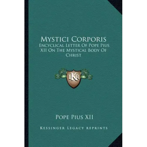 Mystici Corporis: Encyclical Letter of Pope Pius XII on the Mystical Body of Christ